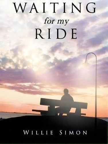 Waiting For My Ride, De Willie Simon. Editorial Page Publishing Inc, Tapa Blanda En Inglés