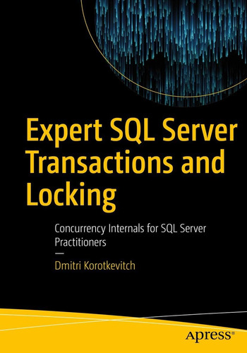Libro: Expert Sql Server Transactions And Locking: Internals