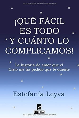 Libro : ¡qué Fácil Es Todo Y Cuánto Lo Complicamos! La 