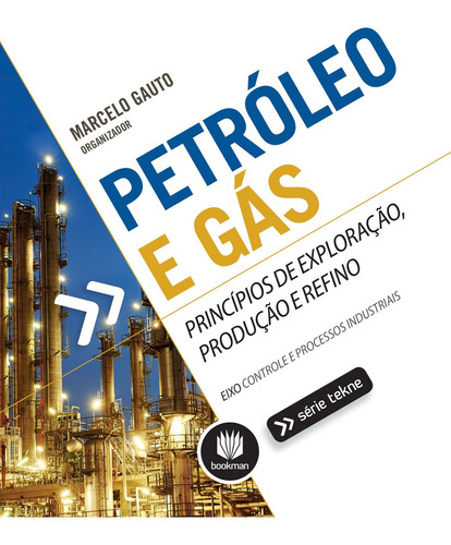 Petroleo E Gas Principios De Exploracao Producao E Refino