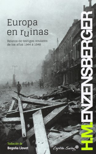 Europa En Ruinas. Relatos De Testigos Oculares De Los Años 1