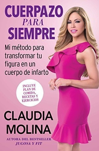 Cuerpazo Para Siempre (spanish Original) Mi Metodo., De Molina, Clau. Editorial Atria Books En Español