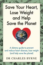 Comprar Libro: Save Your Heart, Lose Weight And Help Save The A To