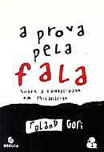 A Prova Pela Fala: Sobre A Causalidade Em Psicanálise, De Gori, Roland. Editora Escuta, Capa Mole Em Português