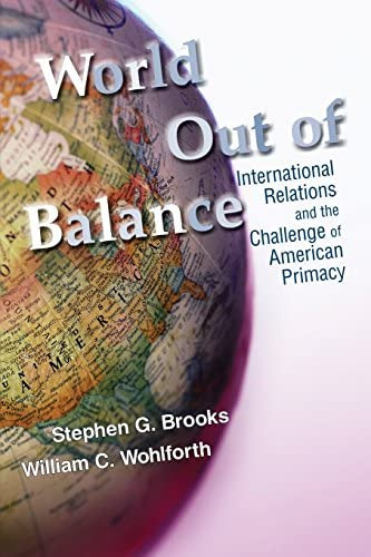 World Out Of Balance: International Relations And The Challenge Of American Primacy, De Brooks, Stephen G.. Editorial Princeton University Press, Tapa Blanda En Inglés
