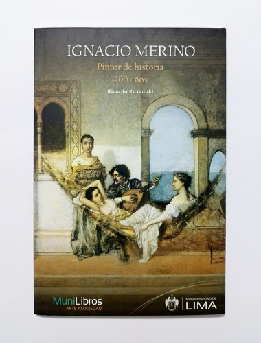 Ignacio Merino - Pintor De Historia / Ricardo Kusunoki