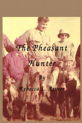 The Pheasant Hunter, De Rivers, Rebecca L.. Editorial Createspace, Tapa Blanda En Inglés