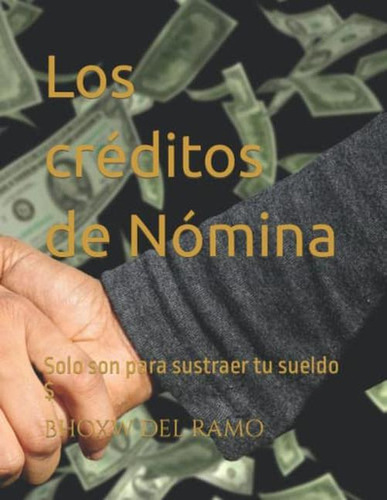 Los Creditos De Nomina: Solo Son Para Sustraer Tu Sueldo $ (