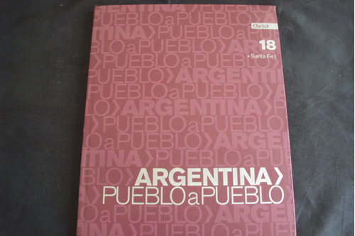 Argentina Pueblo A Pueblo - Santa Fe (clarin)