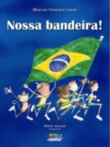Nossa Bandeira!, de Lúcio, Marcos Vinícius. Cortez Editora e Livraria LTDA, capa mole em português, 2017