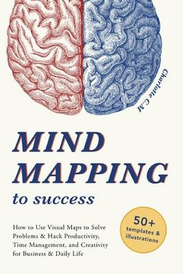 Libro Mind Mapping To Success : How To Use Visual Maps To...