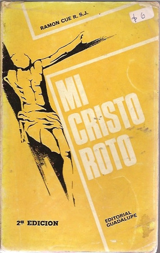 Mi Cristo Roto - Ramon Cue Rsj (ed. Guadalupe) 