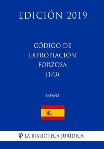 Codigo De Expropiacion Forzosa (1/3) (espana) (edicion 2019)