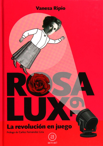 Rosa Lux 19 La Revolucion En Juego Vanesa Ripio Akal