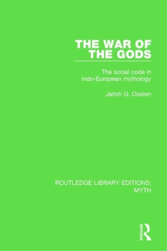 The War Of The Gods (rle Myth): The Social Code In Indo-european Mythology (routledge Library Editions: Myth), De Oosten, Jarich. Editorial Routledge, Tapa Blanda En Inglés