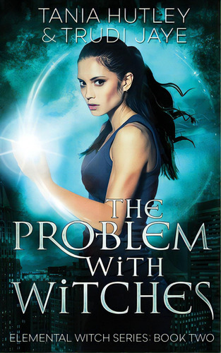 The Problem With Witches, De Hutley, Tania. Editorial Lightning Source Inc, Tapa Blanda En Inglés