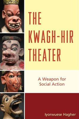 Libro The Kwagh-hir Theater : A Weapon For Social Action ...
