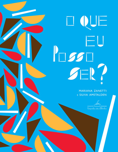 O que eu posso ser?, de Zanetti, Mariana. Editora Schwarcz SA, capa dura em português, 2014