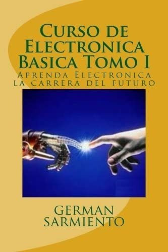 Libro: Curso Electronica Basica Tomo I: Aprenda Electroni