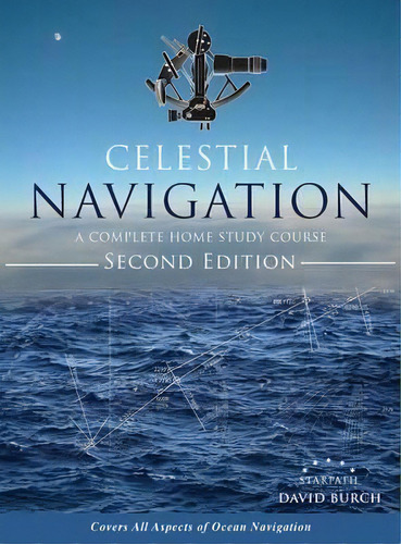 Celestial Navigation : A Complete Home Study Course, Second Edition, Hardcover, de David Burch. Editorial Starpath Publications, tapa dura en inglés