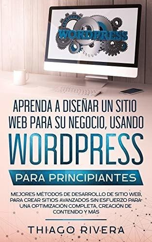 Aprenda A Diseñar Un Sitio Web Para Su Negocio,..., de Rivera, Thiago. Editorial Independently Published en español