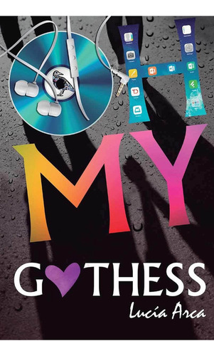 Oh My Gothess, De Lucia Arca. Editorial Del Nuevo Extremo En Español