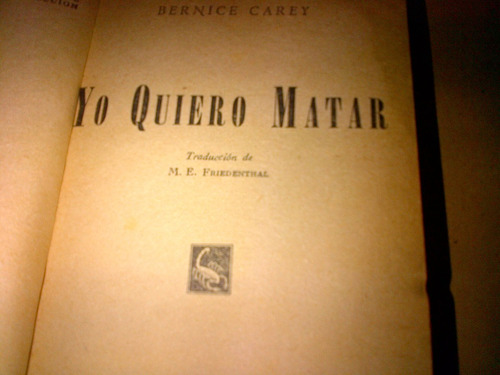 Bernice Carey  Yo Quiero Matar (tapa Dura) (c195)