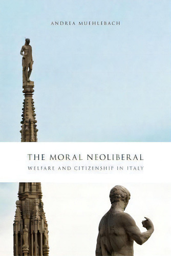 The Moral Neoliberal, De Andrea Muehlebach. Editorial University Chicago Press, Tapa Blanda En Inglés