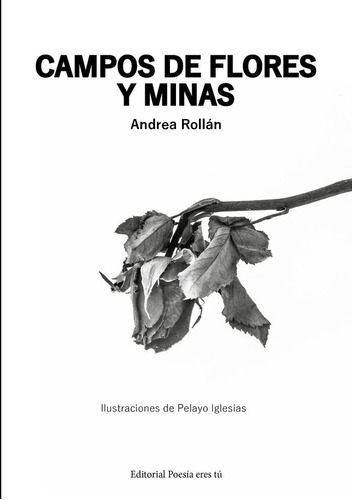 Campos De Flores Y Minas, De Rollán, Andrea. Editorial Editorial Poesia Eres Tu, Tapa Blanda En Español