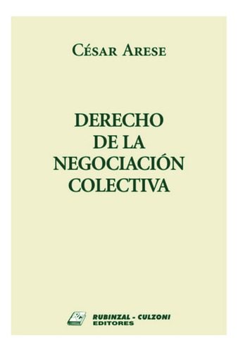 Derecho De La Negociacion Colectiva - Arese Y Otros, Cesar