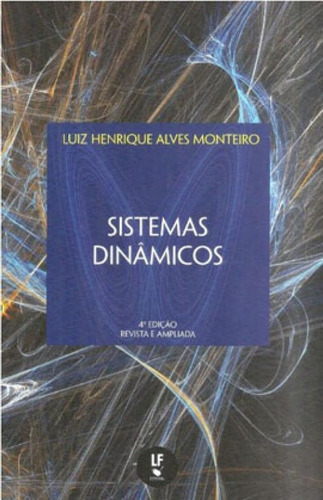 Sistemas Dinâmicos, De Monteiro, Luiz Henrique Alves. Editora Livraria Da Fisica - Lf, Capa Mole, Edição 4ª Edição - 2019 Em Português