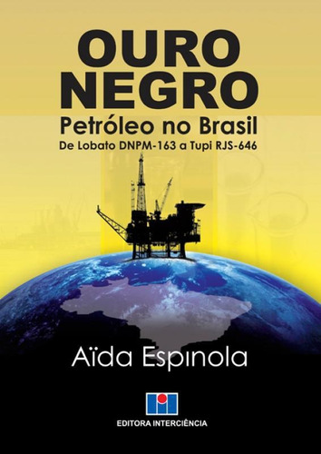 Ouro Negro-petróleo No Brasil De Lobato Dnpm-163 A Tupi Rjs