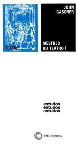 Mestres do teatro I, de Gassner, John. Série Estudos Editora Perspectiva Ltda., capa mole em português, 2010