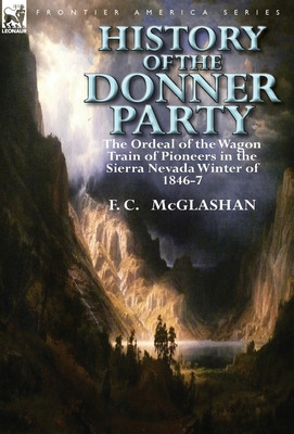 Libro History Of The Donner Party: The Ordeal Of The Wago...