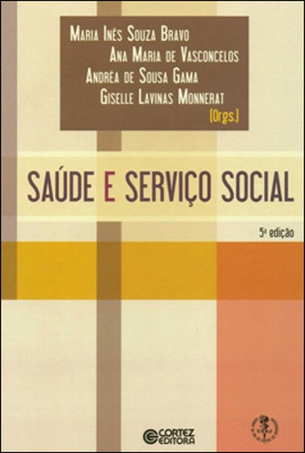 Saúde E Serviço Social, De Vasconcelos, Ana Maria De. Editora Cortez, Capa Mole, Edição 5ª Edição - 2018 Em Português