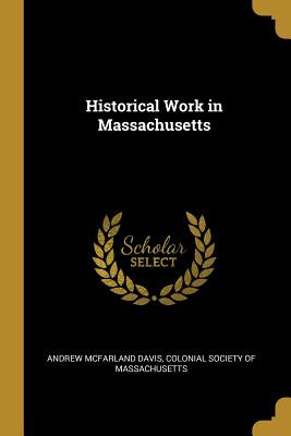 Libro Historical Work In Massachusetts - Mcfarland Davis,...