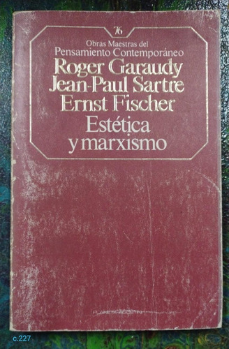 R Garaudy Sartre Y Fischer / Estética Y Marxismo / Agostini