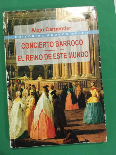 Alejo Carpentier. Concierto Barroco-el Reino De Este Mundo