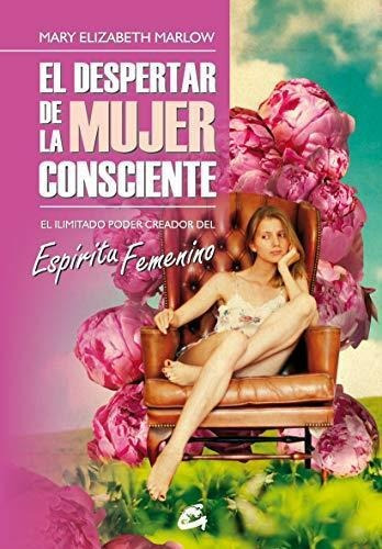 Despertar De La Mujer Consciente-mary Marlow-gaia Ediciones