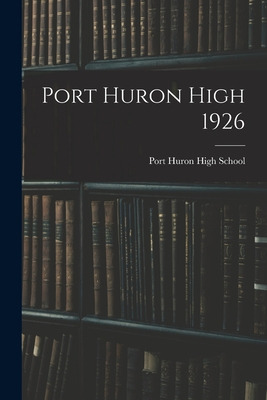 Libro Port Huron High 1926 - Port Huron High School (port...