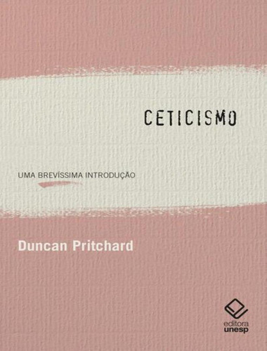 Ceticismo, De Pritchard, Duncan. Editorial Unesp, Capa Mole, Edição 1 Em Português, 2024