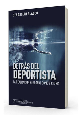 Libro - Detras Del Deportista - N/ed. - Sebastian Blasco: L