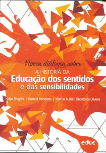 Novos Diálogos Sobre - A História Da Educação Dos Sentid, De Oliveira, Marcus Aurelio Taborda De. Editora Educ, Capa Mole Em Português