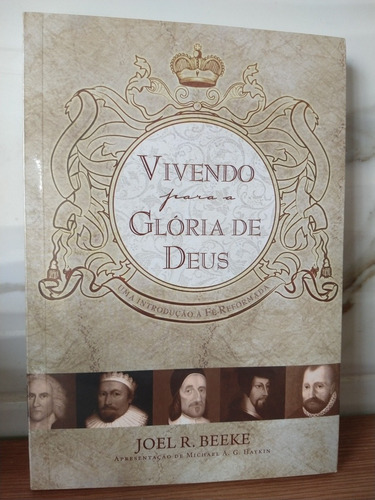 Vivendo Para Glória De Deus - Uma Introdução À Fé Reformada