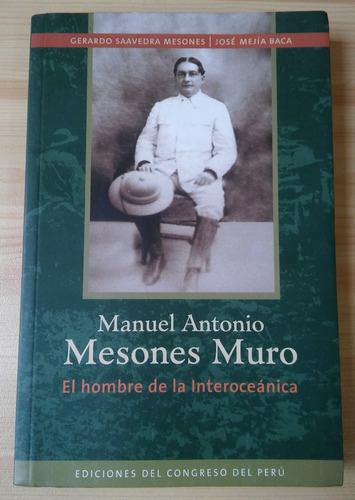 Manuel Antonio Mesones Muro El Hombre De La Interoceánica