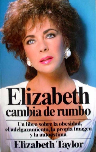 Elizabeth Cambia De Rumbo - Elizabeth Taylor - Planeta