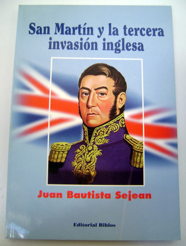 San Martin Y La Tercera Invasion Inglesa Sejean Excele Boedo