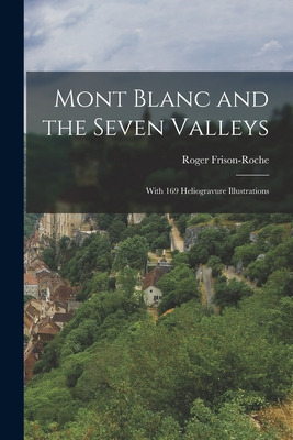 Libro Mont Blanc And The Seven Valleys: With 169 Heliogra...