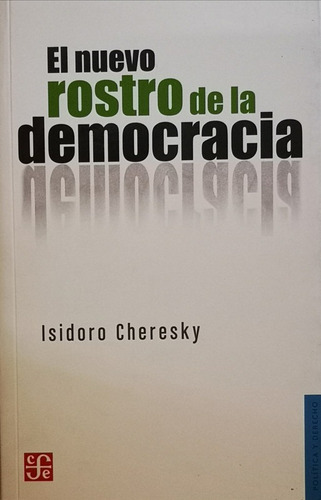El Nuevo Rostro De La Democracia - Cheresky Isidoro