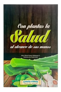 Con Plantas La Salud Al Alcance De Sus Manos Hna Maria Fanny